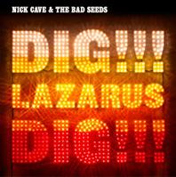 Nick Cave – Dig, Lazarus Dig!!!