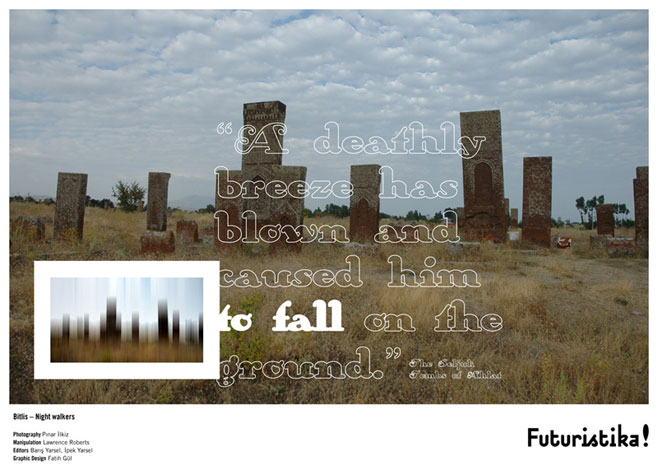 Bitlis: Uyurgezerler - “Ölüm dolu bir rüzgâr esti ve onu toprağa düşürdü.” Ahlat Selçuklu Mezarlığı/Night walkers - “A deathly breeze has blown and caused him to fell on the ground.” The Seljuk Tombs of Ahlat