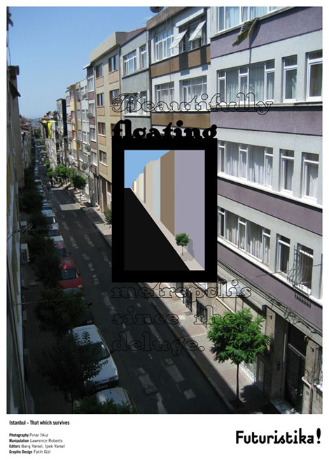 Istanbul: Sağ kalan - “Tufandan beri güzelce akıp giden metropol.” / That which survives - “Beautifully floating metropolis since the deluge”.