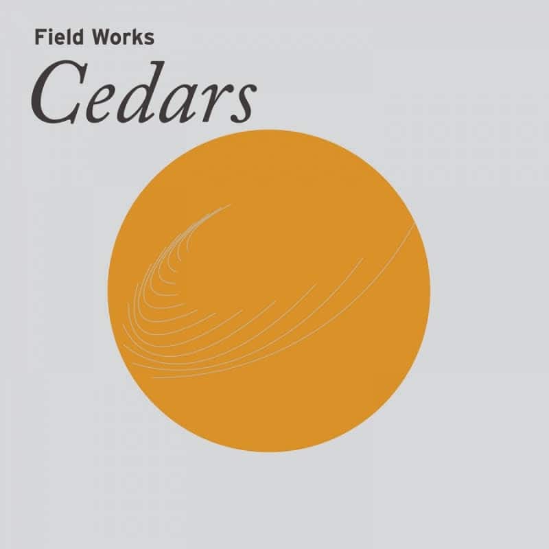 Field Works – Cedars