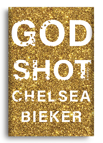 Godshot: A Novel by Chelsea Bieker